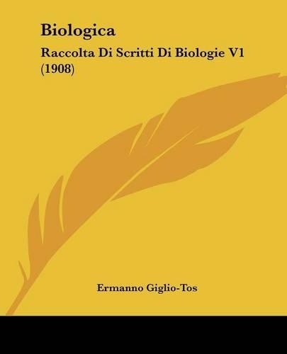 Biologica: Raccolta Di Scritti Di Biologie V1 (1908)(English)