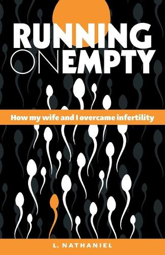 Running On Empty: How my Wife and I Overcame Infertility