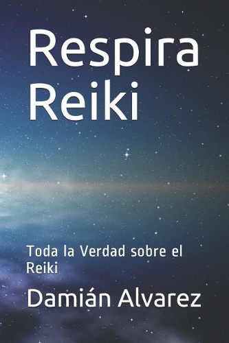 Respira Reiki: Toda La Verdad Sobre El Reiki