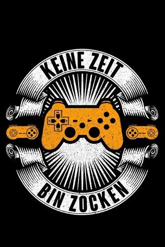 Keine Zeit Bin Zocken