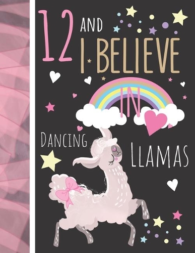 12 And I Believe In Dancing Llamas