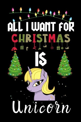 All I Want For Christmas Is Unicorn