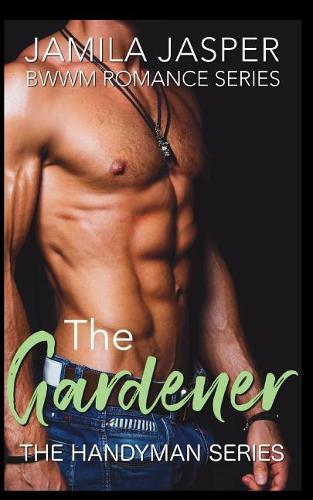 The Gardener: Bwwm Romance Series(3 Handyman)