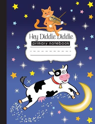 Hey Diddle Diddle Primary Notebook