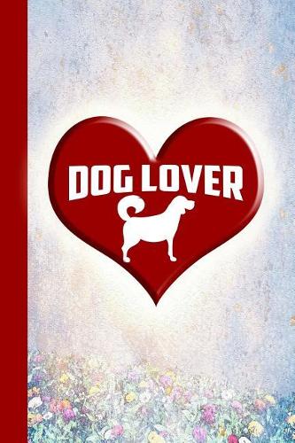 Dog Lover: Great Journal for Dog Lovers, Gift for Dog Lovers, Animal Lovers Journal and Gifts, 6"x9" 120 Pages Blank Lined Journal