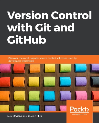 Version Control with Git and GitHub: Discover the most popular source control solutions used by developers worldwide