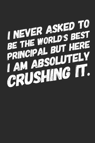 I Never Asked to Be the World's Best Principal
