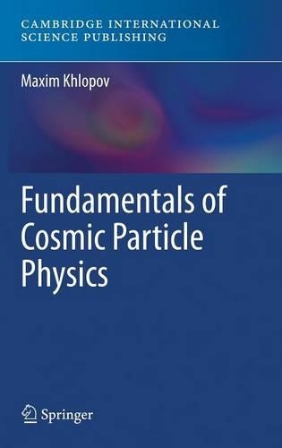 Fundamentals of Cosmic Particle Physics