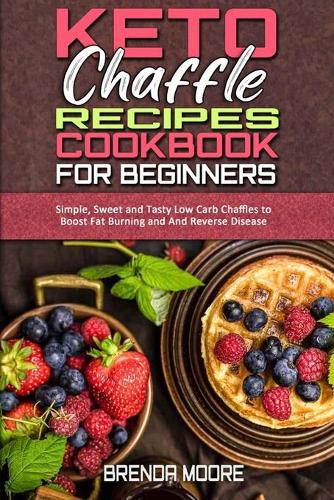 Keto Chaffle Recipes Cookbook for Beginners
