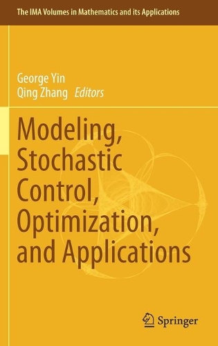 Modeling, Stochastic Control, Optimization, and Applications: (164 The IMA Volumes in Mathematics and its Applications)