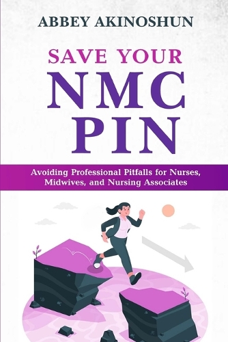 Save Your Nmc Pin: Avoiding Professional Pitfalls for Nurses, Midwives, and Nursing Associates