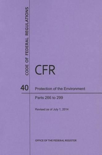 Code of Federal Regulations, Title 40, Protection of Environment, PT. 266-299, Revised as of July 1, 2014