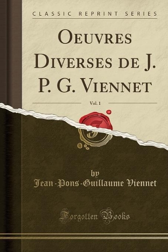 Oeuvres Diverses de J. P. G. Viennet, Vol. 1 (Classic Reprint)