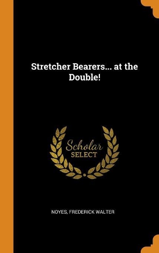 Stretcher Bearers... at the Double!
