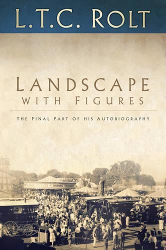 Landscape with Figures: The Final Part of his Autobiography
