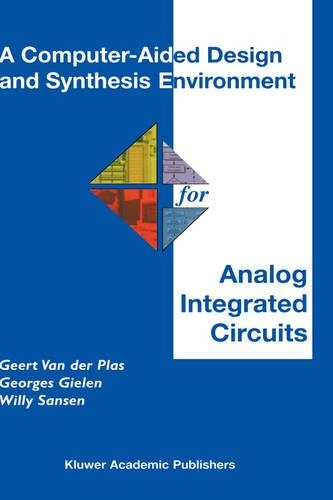 A Computer-Aided Design and Synthesis Environment for Analog Integrated Circuits: (672 The Springer International Series in Engineering and Computer Science)