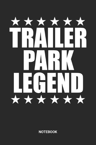 Trailer Park Legend Notebook