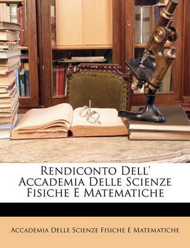 Rendiconto Dell' Accademia Delle Scienze Fisiche E Matematiche: (Italian)