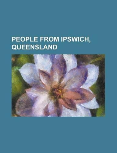 People from Ipswich, Queensland: Mark Tonelli, Allan Langer, Charles Brand, John Birmingham, Kevin Ryan, Steve Walters, Hugh Nelson, Frank Wise(English)