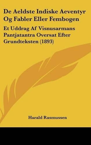 De Aeldste Indiske Aeventyr Og Fabler Eller Fembogen: Et Uddrag Af Visnusarmans Pantjatantra Oversat Efter Grundteksten (1893)(Chinese)