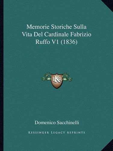 Memorie Storiche Sulla Vita Del Cardinale Fabrizio Ruffo V1 (1836)