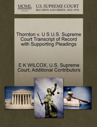 Thornton V. U S U.S. Supreme Court Transcript of Record with Supporting Pleadings