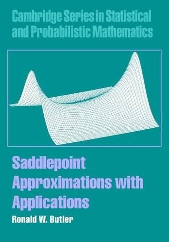 Saddlepoint Approximations with Applications. Cambridge Series in Statistical and Probabilistic Mathematics.
