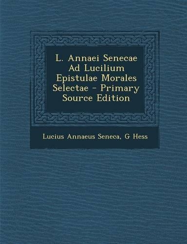 L. Annaei Senecae Ad Lucilium Epistulae Morales Selectae