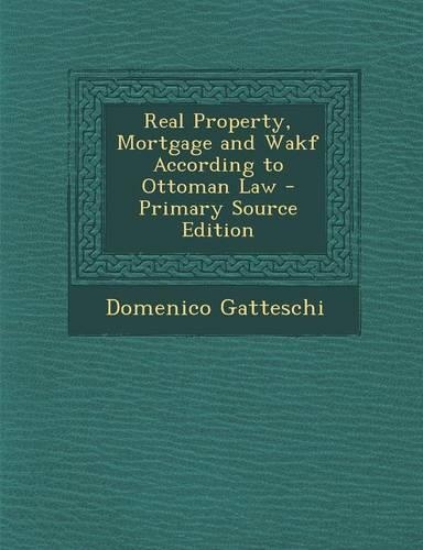 Real Property, Mortgage and Wakf According to Ottoman Law