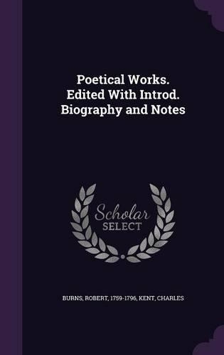 Poetical Works. Edited with Introd. Biography and Notes
