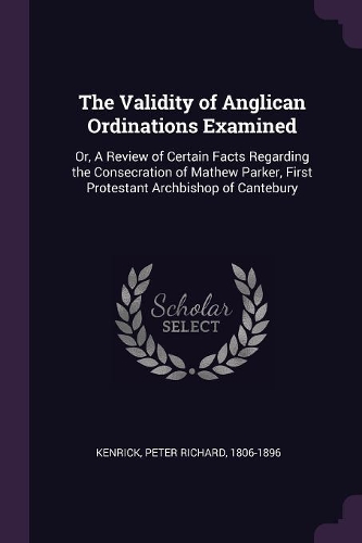 The Validity of Anglican Ordinations Examined
