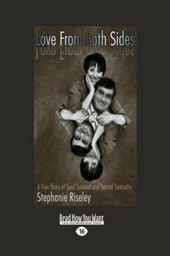 Love from Both Sides: A True Story of Soul Survival and Sacred Sexuality