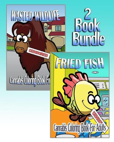 Cannabis Coloring Book For Adults: Wasted Wildlife & Fried Fish (2 Book Bundle)(English)