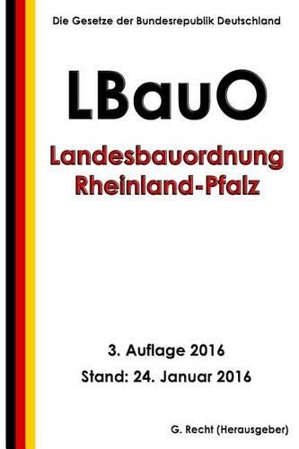 Landesbauordnung Rheinland-Pfalz (LBauO), 3. Auflage 2016: (German)