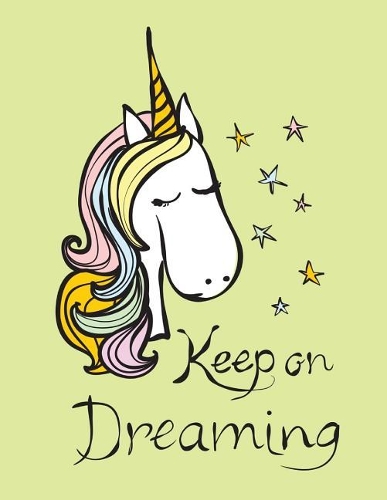 Keep on Dreaming (Journal, Diary, Notebook for Unicorn Lover): A Journal Book with Coloring Pages Inside the book !!