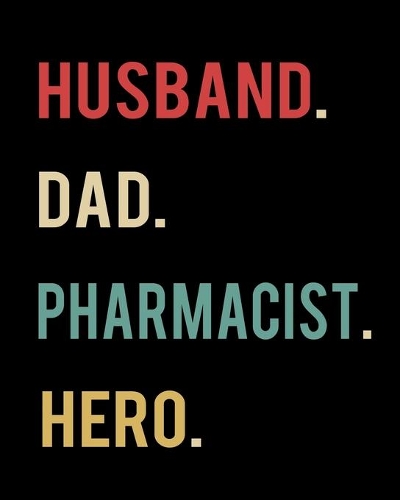 Husband Dad Pharmacist Hero