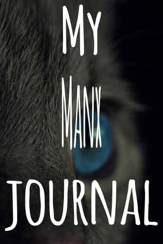 My Manx Journal: The perfect gift for the lover of cats in your life - 119 page lined journal!