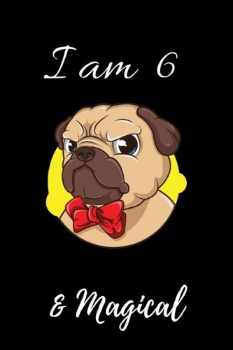 Pug Journal I am 6 & Magical!