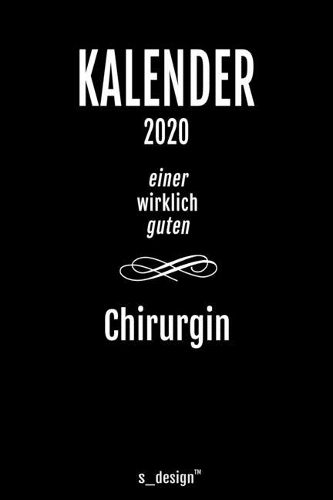 Kalender 2020 für Chirurgen / Chirurg / Chirurgin: Wochenplaner / Tagebuch / Journal für das ganze Jahr: Platz für Notizen, Planung / Planungen / Planer, Erinnerungen und Sprüche