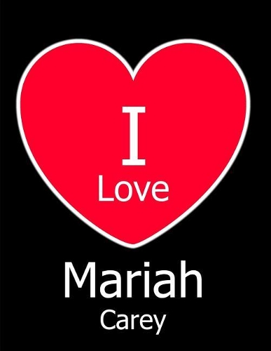 I Love Mariah Carey