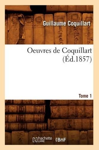 Oeuvres de Coquillart. Tome 1 (Éd.1857)