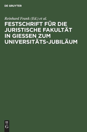 Festschrift Für Die Juristische Fakultät in Gießen Zum Universitäts-Jubiläum