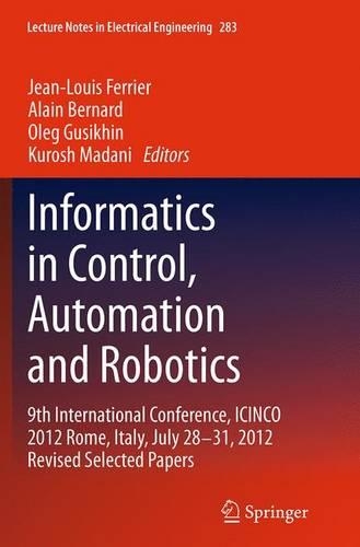 Informatics in Control, Automation and Robotics: 9th International Conference, ICINCO 2012 Rome, Italy, July 28-31, 2012 Revised Selected Papers(283 Lecture Notes in Electrical Engineering)
