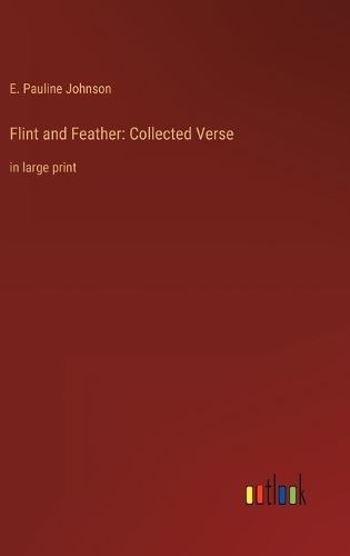 Flint and Feather: Collected Verse: in large print