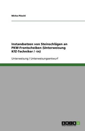 Instandsetzen von Steinschlägen an PKW-Frontscheiben (Unterweisung KfZ-Techniker / -in)