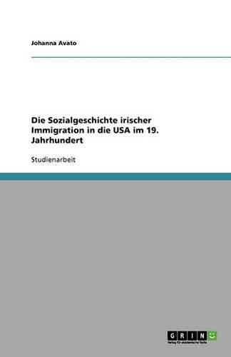 Die Sozialgeschichte irischer Immigration in die USA im 19. Jahrhundert