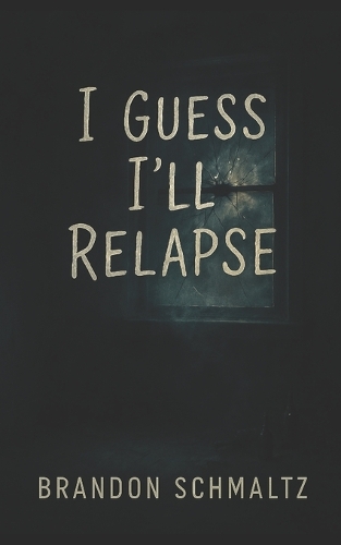 I Guess I'll Relapse