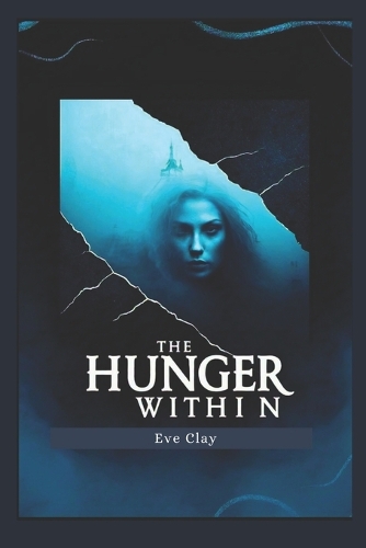 The Hunger Within: A Tale of Darkness, Love, and Betrayal(Horror Stories)