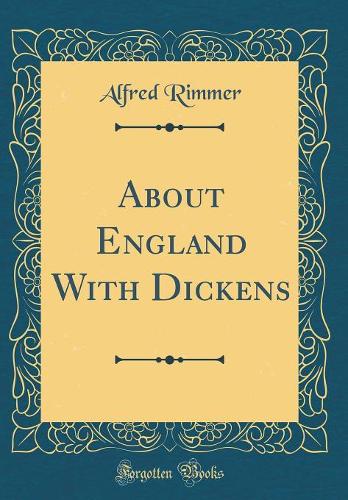About England with Dickens (Classic Reprint)