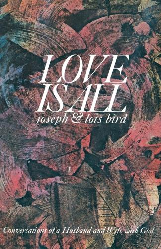 Love Is All: Conversations of a Husband and Wife with God